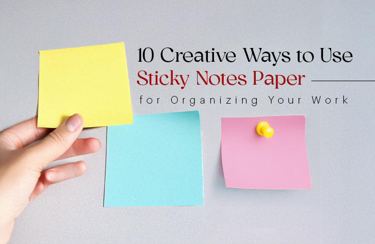 10 Creative Ways to Use Sticky Notes Paper for Organizing Your Work