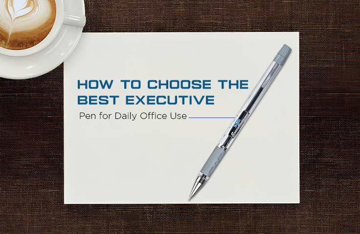 How to Choose the Best Executive Pen for Daily Office Use