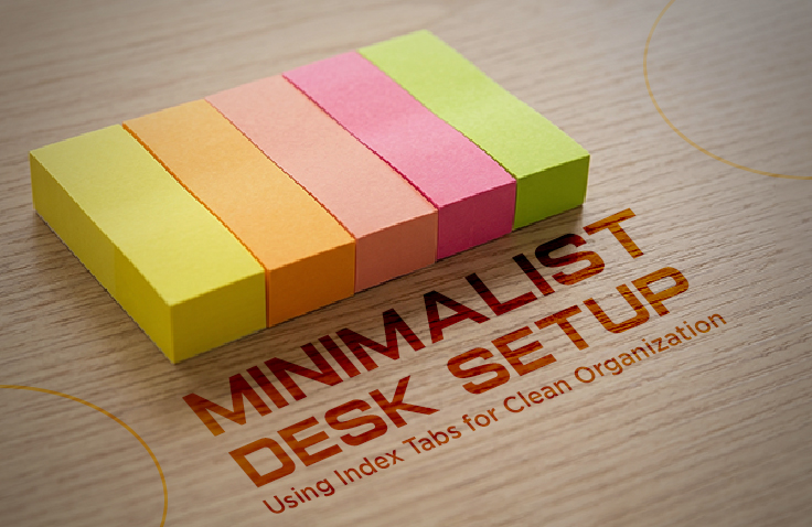 Minimalist Desk Setup: Using Index Tabs for Clean Organization