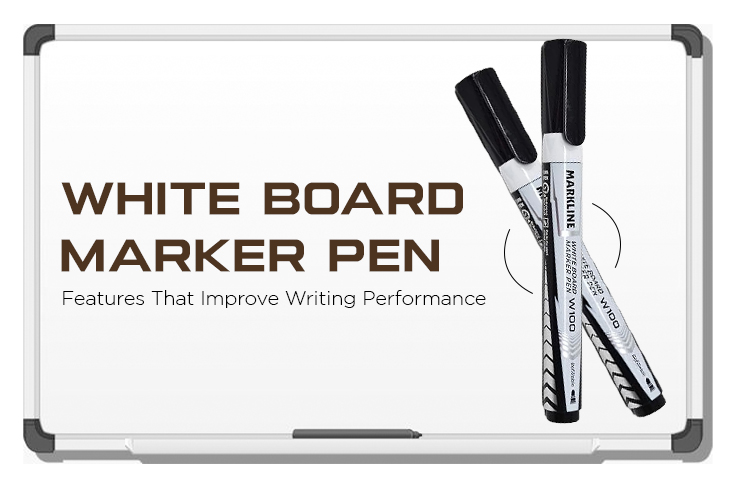 White Board Marker Pen: Features That Improve Writing Performance