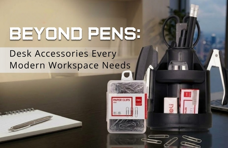 Beyond Pens: Desk Accessories Every Modern Workspace Needs